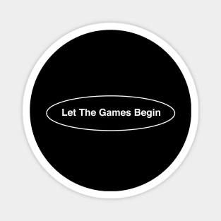 let the game begin Magnet